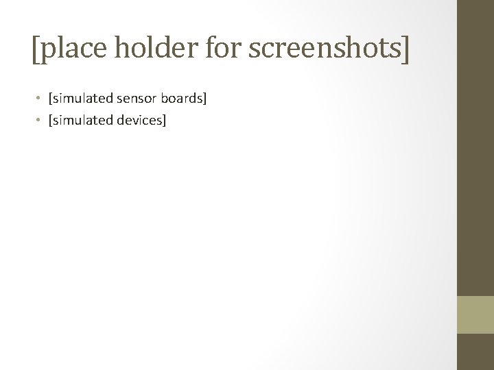 [place holder for screenshots] • [simulated sensor boards] • [simulated devices] 