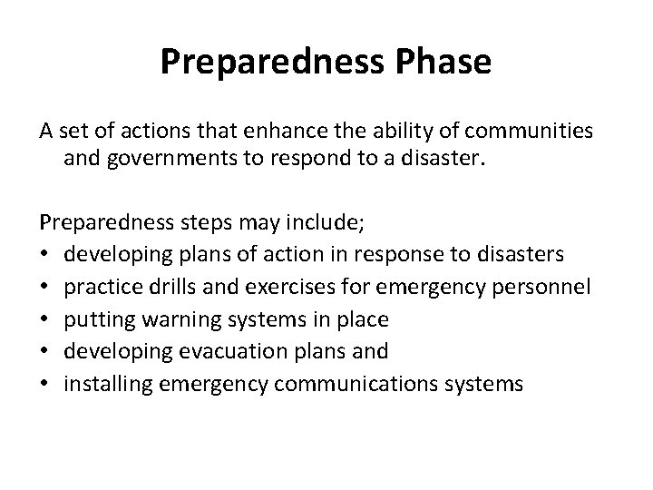 Preparedness Phase A set of actions that enhance the ability of communities and governments