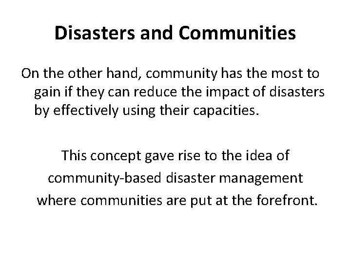Disasters and Communities On the other hand, community has the most to gain if