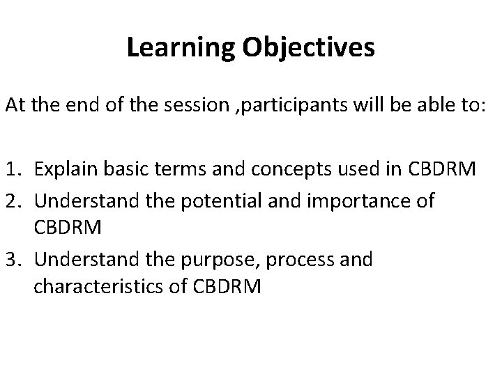 Learning Objectives At the end of the session , participants will be able to: