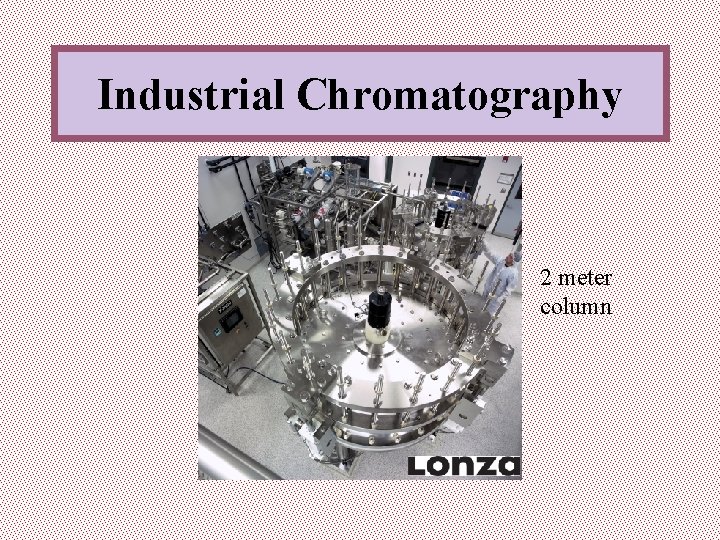Industrial Chromatography 2 meter column 