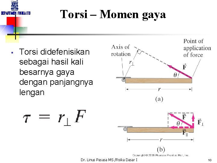 DEPARTMEN FISIKA ITB § Torsi – Momen gaya Torsi didefenisikan sebagai hasil kali besarnya