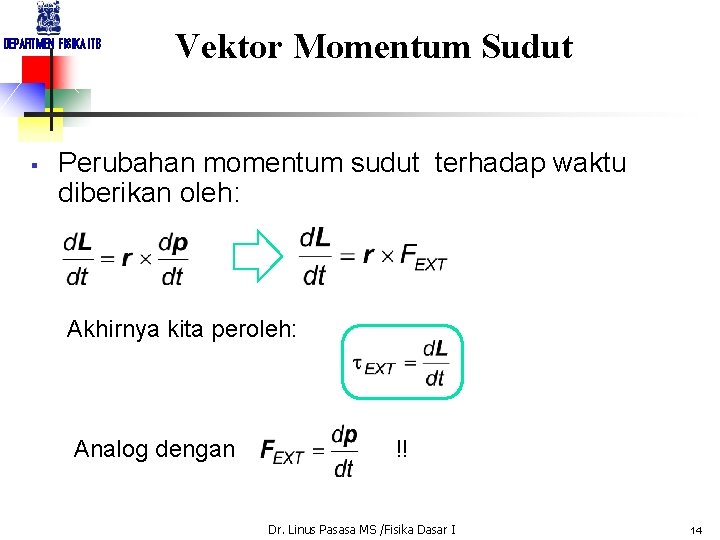 DEPARTMEN FISIKA ITB § Vektor Momentum Sudut Perubahan momentum sudut terhadap waktu diberikan oleh: