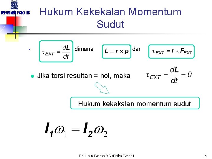 Hukum Kekekalan Momentum Sudut DEPARTMEN FISIKA ITB dimana § l dan Jika torsi resultan
