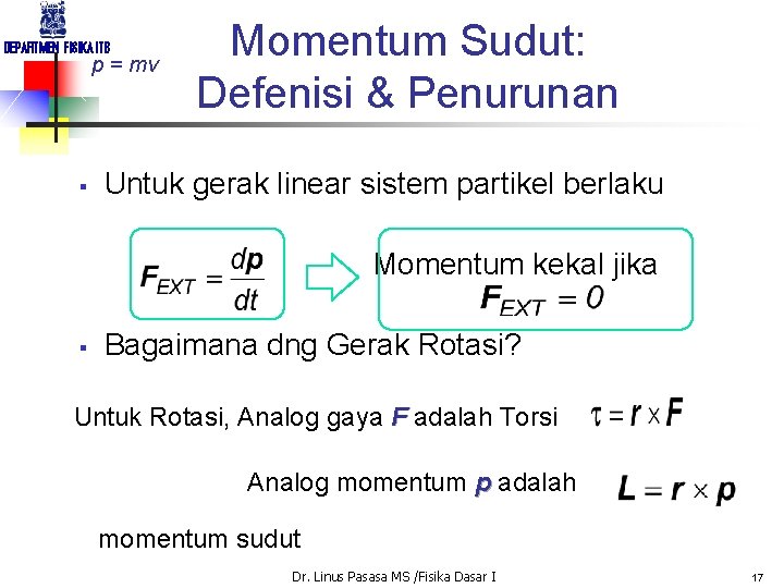 DEPARTMEN FISIKA ITB p = mv § Momentum Sudut: Defenisi & Penurunan Untuk gerak