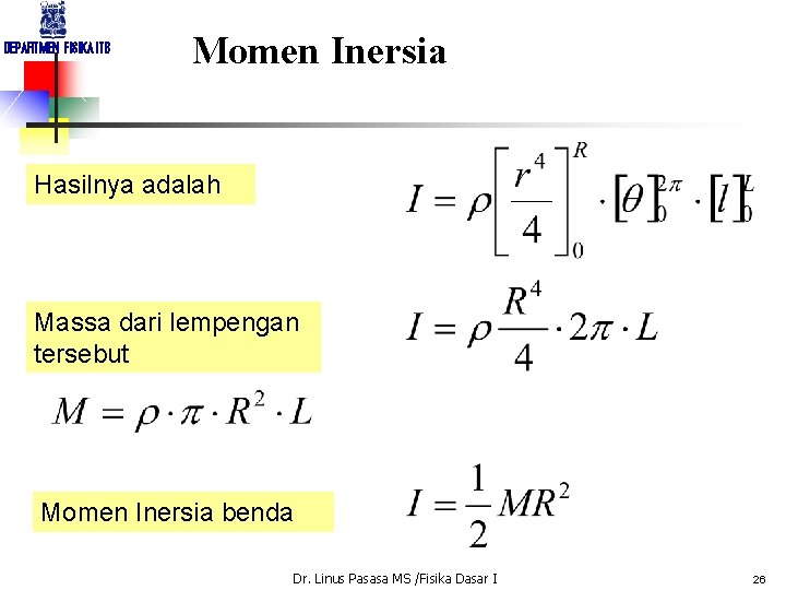 DEPARTMEN FISIKA ITB Momen Inersia Hasilnya adalah Massa dari lempengan tersebut Momen Inersia benda