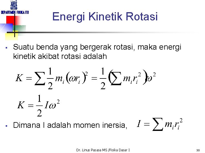 DEPARTMEN FISIKA ITB § § Energi Kinetik Rotasi Suatu benda yang bergerak rotasi, maka