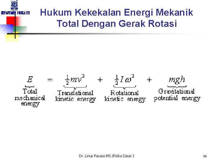 DEPARTMEN FISIKA ITB Hukum Kekekalan Energi Mekanik Total Dengan Gerak Rotasi Dr. Linus Pasasa