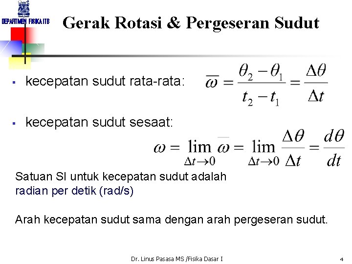 DEPARTMEN FISIKA ITB Gerak Rotasi & Pergeseran Sudut § kecepatan sudut rata-rata: § kecepatan