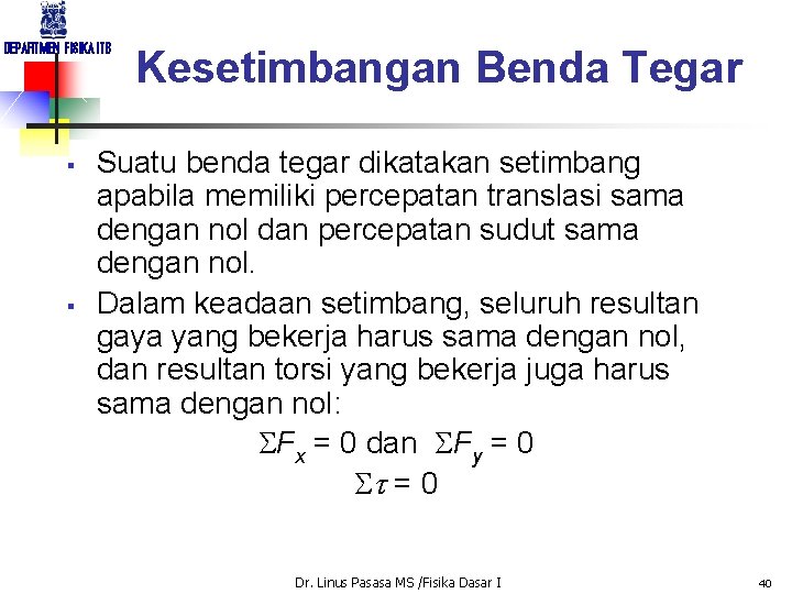 DEPARTMEN FISIKA ITB § § Kesetimbangan Benda Tegar Suatu benda tegar dikatakan setimbang apabila