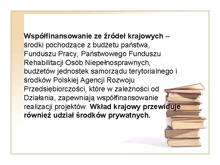 Współfinansowanie ze źródeł krajowych – środki pochodzące z budżetu państwa, Funduszu Pracy, Państwowego Funduszu