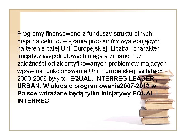 Programy finansowane z funduszy strukturalnych, mają na celu rozwiązanie problemów występujących na terenie całej