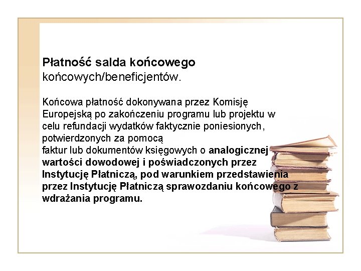 Płatność salda końcowego końcowych/beneficjentów. Końcowa płatność dokonywana przez Komisję Europejską po zakończeniu programu lub