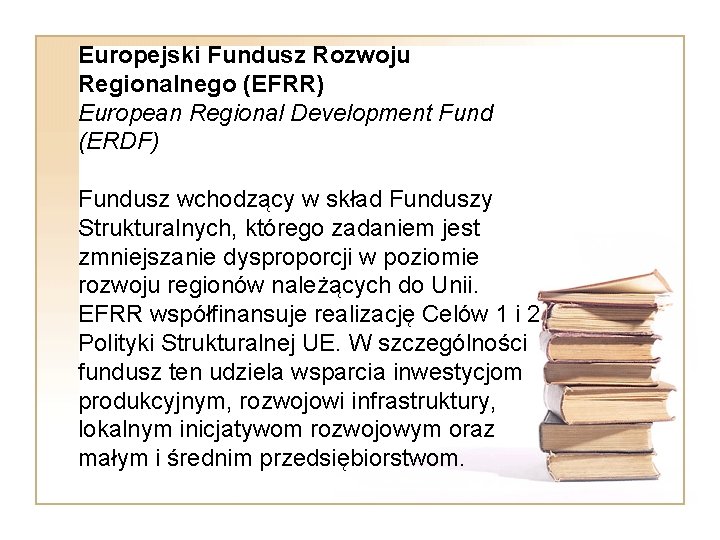 Europejski Fundusz Rozwoju Regionalnego (EFRR) European Regional Development Fund (ERDF) Fundusz wchodzący w skład