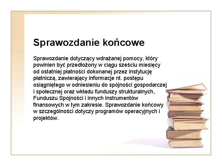 Sprawozdanie końcowe Sprawozdanie dotyczący wdrażanej pomocy, który powinien być przedłożony w ciągu sześciu miesięcy