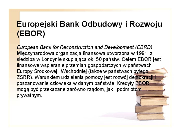 Europejski Bank Odbudowy i Rozwoju (EBOR) European Bank for Reconstruction and Development (EBRD) Międzynarodowa