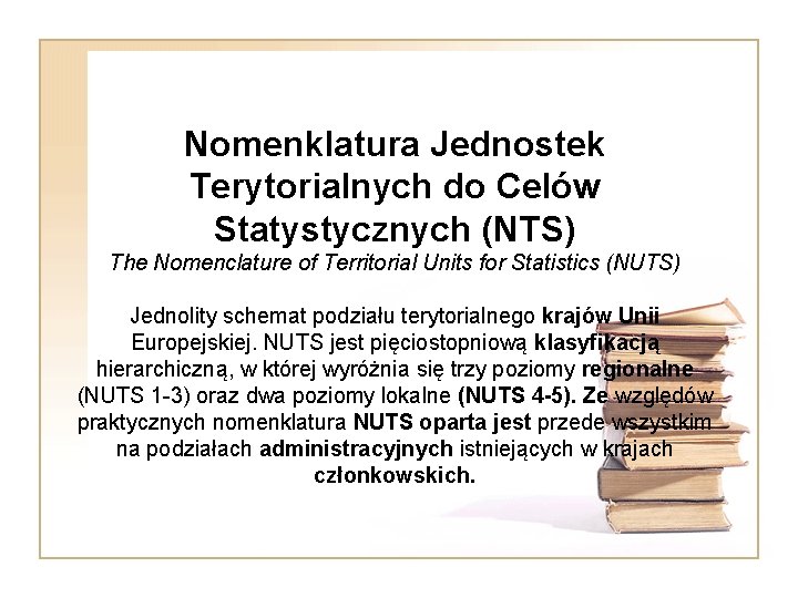 Nomenklatura Jednostek Terytorialnych do Celów Statystycznych (NTS) The Nomenclature of Territorial Units for Statistics