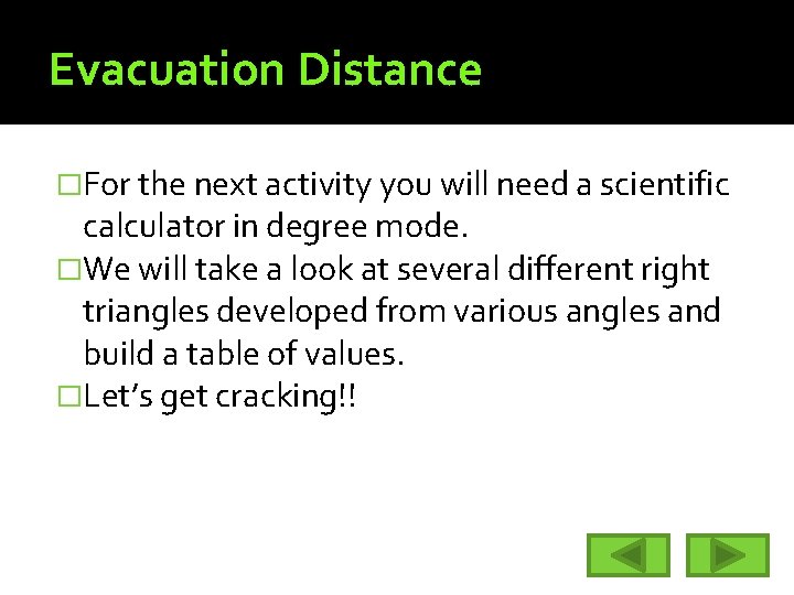 Evacuation Distance �For the next activity you will need a scientific calculator in degree