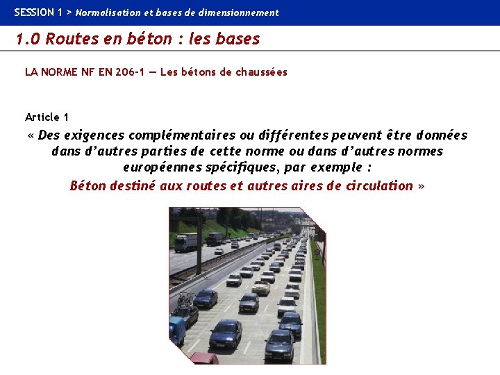 SESSION 1 > Normalisation et bases de dimensionnement 1. 0 Routes en béton :