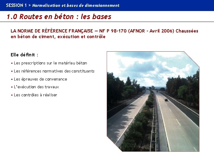 SESSION 1 > Normalisation et bases de dimensionnement 1. 0 Routes en béton :