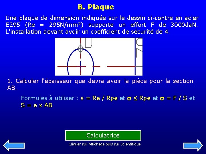 B. Plaque Une plaque de dimension indiquée sur le dessin ci-contre en acier E