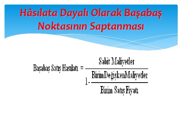 Hâsılata Dayalı Olarak Başabaş Noktasının Saptanması 