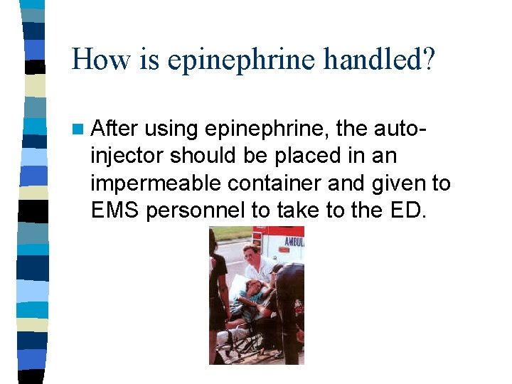 How is epinephrine handled? n After using epinephrine, the autoinjector should be placed in