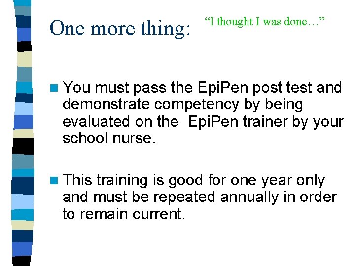 One more thing: “I thought I was done…” n You must pass the Epi.