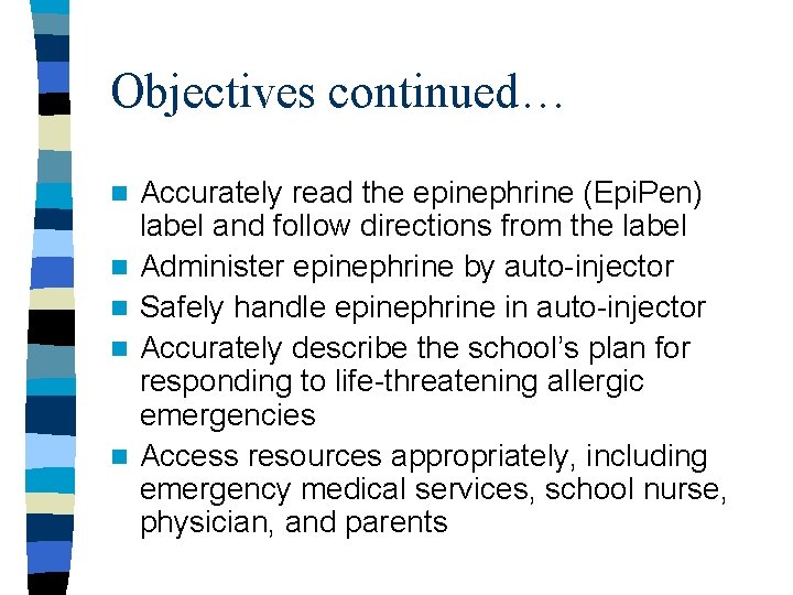 Objectives continued… n n n Accurately read the epinephrine (Epi. Pen) label and follow