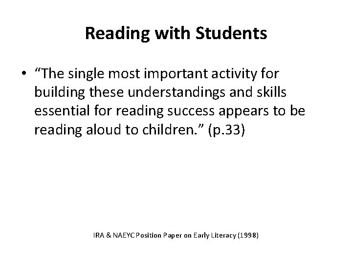 Reading with Students • “The single most important activity for building these understandings and