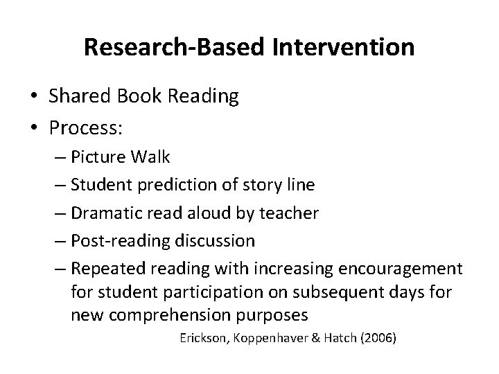 Research-Based Intervention • Shared Book Reading • Process: – Picture Walk – Student prediction