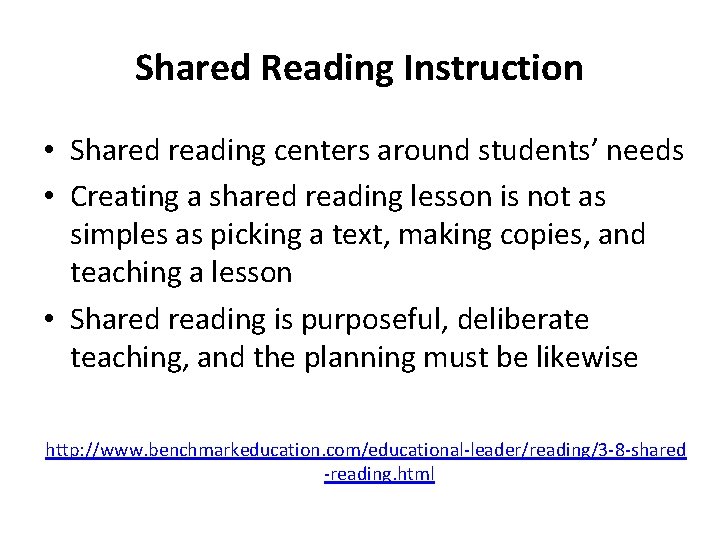 Shared Reading Instruction • Shared reading centers around students’ needs • Creating a shared