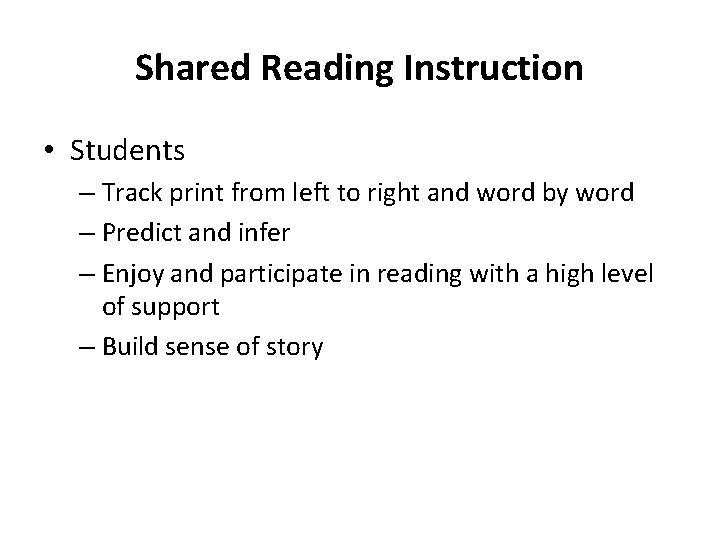 Shared Reading Instruction • Students – Track print from left to right and word