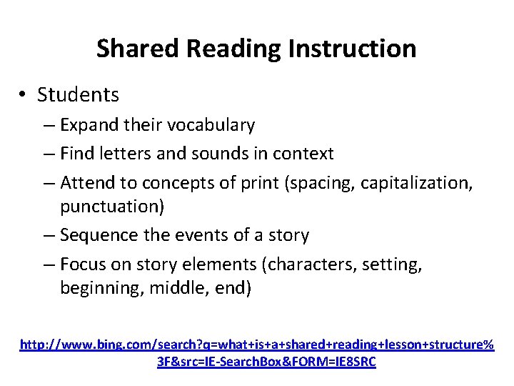 Shared Reading Instruction • Students – Expand their vocabulary – Find letters and sounds