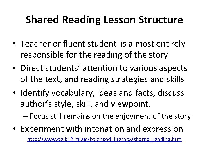 Shared Reading Lesson Structure • Teacher or fluent student is almost entirely responsible for