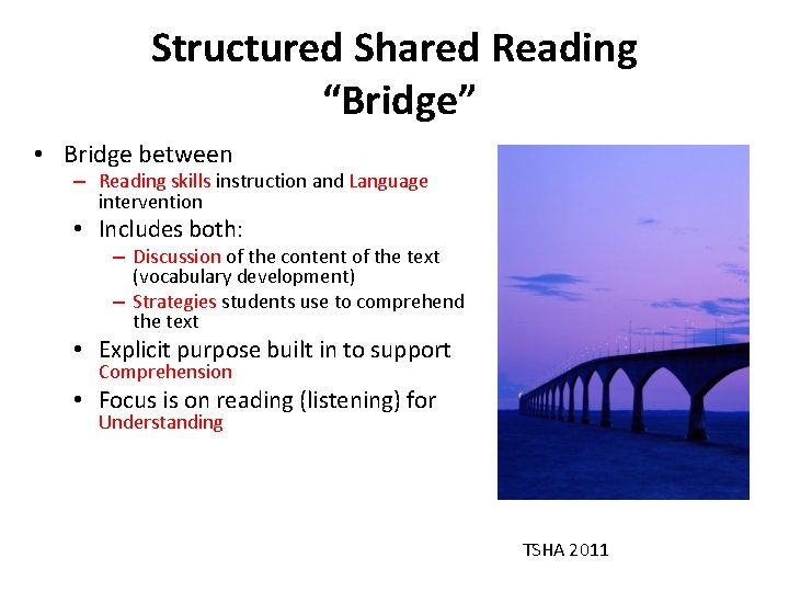 Structured Shared Reading “Bridge” • Bridge between – Reading skills instruction and Language intervention