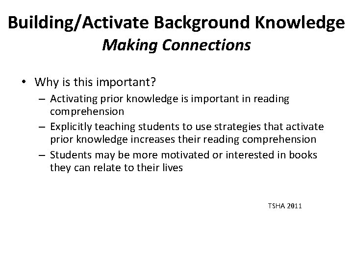 Building/Activate Background Knowledge Making Connections • Why is this important? – Activating prior knowledge