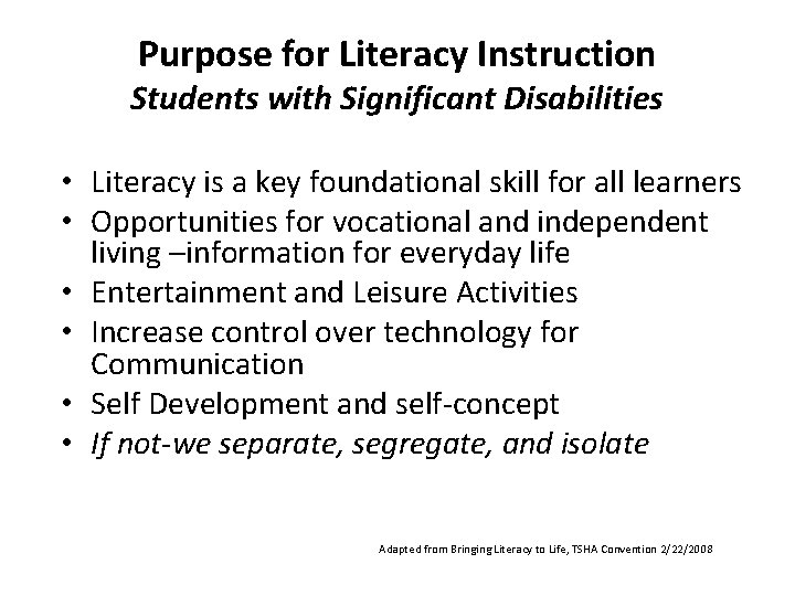 Purpose for Literacy Instruction Students with Significant Disabilities • Literacy is a key foundational