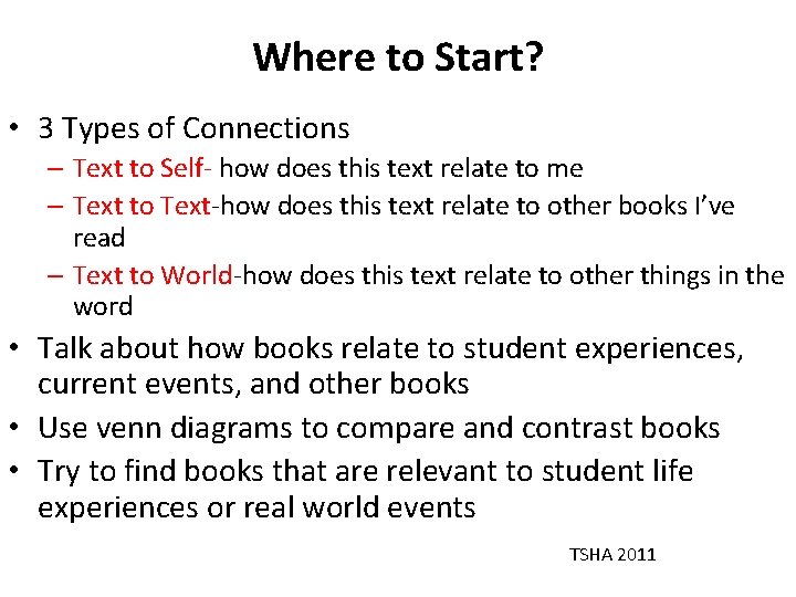 Where to Start? • 3 Types of Connections – Text to Self- how does