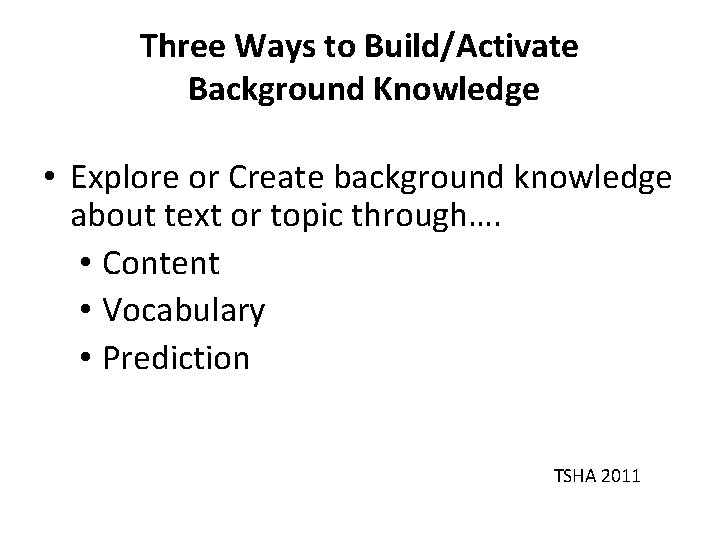 Three Ways to Build/Activate Background Knowledge • Explore or Create background knowledge about text