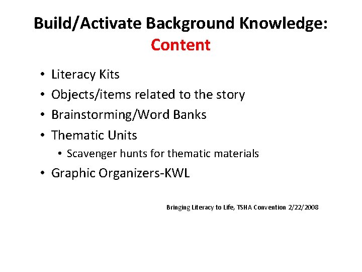 Build/Activate Background Knowledge: Content • • Literacy Kits Objects/items related to the story Brainstorming/Word