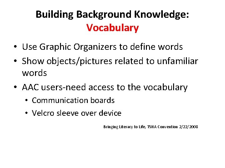 Building Background Knowledge: Vocabulary • Use Graphic Organizers to define words • Show objects/pictures