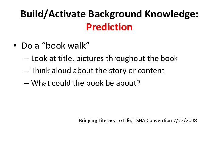 Build/Activate Background Knowledge: Prediction • Do a “book walk” – Look at title, pictures