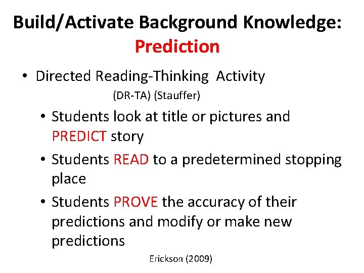 Build/Activate Background Knowledge: Prediction • Directed Reading-Thinking Activity (DR-TA) (Stauffer) • Students look at