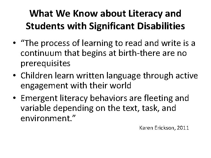 What We Know about Literacy and Students with Significant Disabilities • “The process of