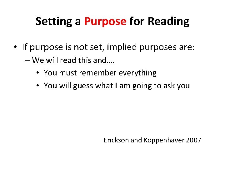 Setting a Purpose for Reading • If purpose is not set, implied purposes are: