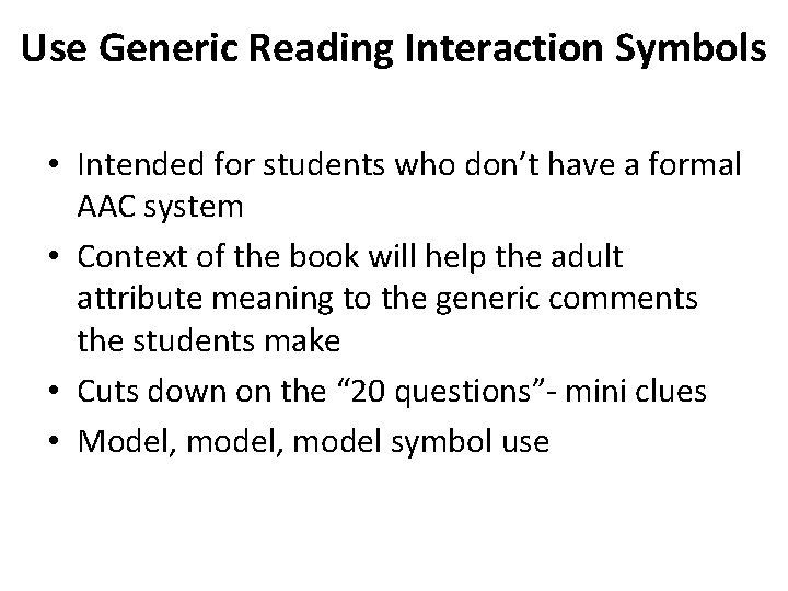 Use Generic Reading Interaction Symbols • Intended for students who don’t have a formal