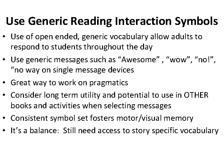 Use Generic Reading Interaction Symbols • Use of open ended, generic vocabulary allow adults