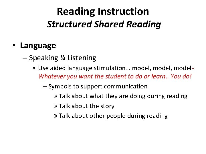 Reading Instruction Structured Shared Reading • Language – Speaking & Listening • Use aided