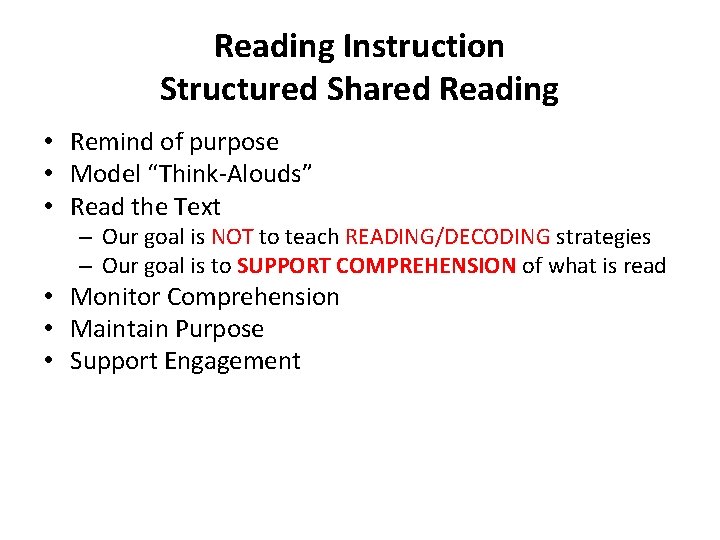 Reading Instruction Structured Shared Reading • Remind of purpose • Model “Think-Alouds” • Read